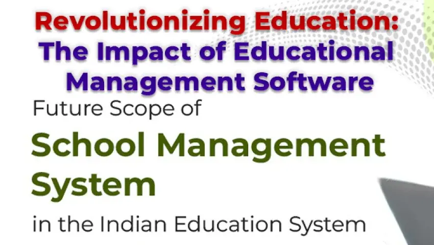 Revolutionizing Education: The Impact of Educational Management Software